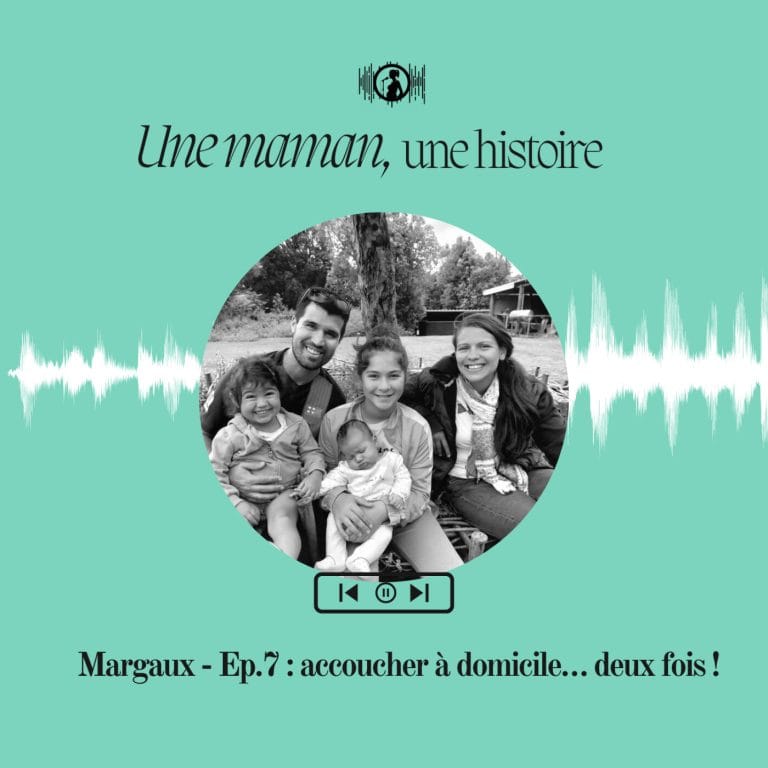 Margaux – Ep.7 : accoucher à domicile… deux fois !