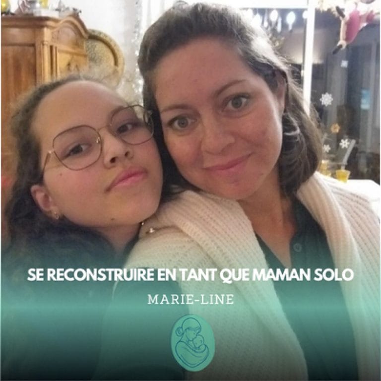 Marie-Line : se reconstruire en tant que maman solo
